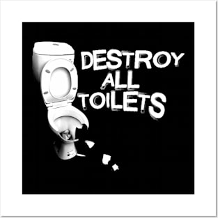 DESTROY ALL TOILETS Posters and Art